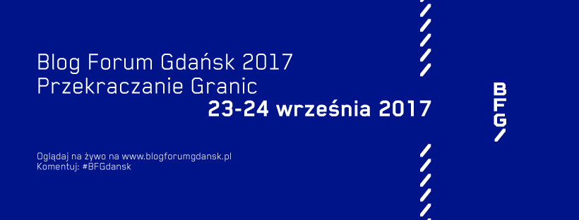 Blog Forum Gdańsk 2017, czyli najlepsze miejsce dla internetowych twórców