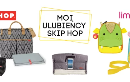 Moi ulubieńcy od Skip Hopa – 5 produktów dla dzieci i rodziców, które polecam!